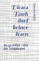 Dieses Buch Darf Keiner Lesen : No Go AREA - Voll der Jungskram! 1703042913 Book Cover