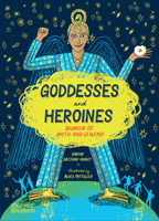 Goddesses and Heroines: Women of Myth and Legend 0500651914 Book Cover