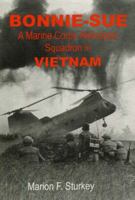 Bonnie-Sue: A Marine Corps Helicopter Squadron in Vietnam 0965081400 Book Cover