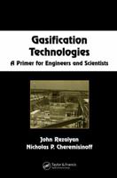 Gasification Technologies: A Primer for Engineers and Scientists 0824722477 Book Cover