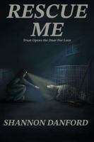 RESCUE ME: Trust Opens The Door For Love B0FYMFV5KG Book Cover