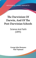 The Darwinism Of Darwin, And Of The Post-darwinian Schools 1022369571 Book Cover