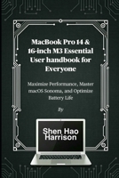 MacBook Pro 14 & 16-inch M3 Essential User handbook for Everyone: Maximize Performance, Master macOS Sonoma, and Optimize Battery Life B0FLQ6XSM2 Book Cover