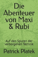 Die Abenteuer von Maxi & Rubi: Auf den Spuren der verborgenen Technik (German Edition) B0DZTFNDDT Book Cover