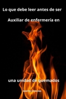 Lo que debe leer antes de ser Auxiliar de enfermería en una unidad de quemados (Para leer antes de convertirse en Auxiliar de enfermería con Martin Sterling) (Spanish Edition) B0CR1P997N Book Cover