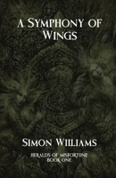 A Symphony of Wings: Heralds of Misfortune: Book I 1739261100 Book Cover
