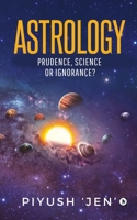 Astrology: Prudence, Science OR Ignorance? 1647836840 Book Cover