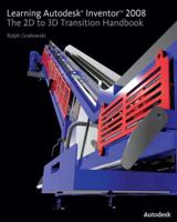 Learning Autodesk Inventor 2008: The 2D to 3D Transition Handbook 1435413296 Book Cover