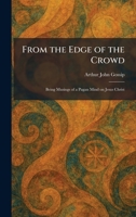 From the Edge of the Crowd: Being Musings of a Pagan Mind on Jesus Christ 1025676289 Book Cover