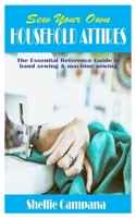 Sew Your Own Household Attires: The Essential Reference Guide to hand sewing & machine sewing B09L4ST28F Book Cover