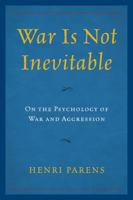 War Is Not Inevitable: On the Psychology of War and Aggression 073919786X Book Cover