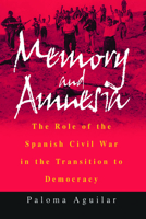 Memory and Amnesia: The Role of the Spanish Civil War in the Transition to Democracy 1571814965 Book Cover
