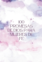 100 Promesas de Dios para Mujeres de Fe: Versículos inspiradores y espacio para tus reflexiones personales (Spanish Edition) B0DXK8Z7MP Book Cover