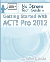 Getting Started with ACT! Pro 2012 1935208179 Book Cover