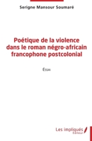 Poétique de la violence dans le roman négro-africain francophone postcolonial (French Edition) 2385411369 Book Cover