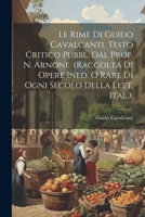 Le Rime Di Guido Cavalcanti, Testo Critico Pubbl. Dal Prof. N. Arnone. (Raccolta Di Opere Ined. O Rare Di Ogni Secolo Della Lett. Ital.). 1021329541 Book Cover