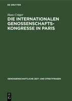 Die Internationalen Genossenschafts-Kongresse in Paris: Im Jahre 1900 3111227472 Book Cover