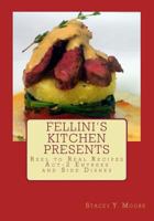 Fellini's Kitchen Presents Reel to Real Recipes: ACT-2 Entrees and Side Dishes 1492365742 Book Cover