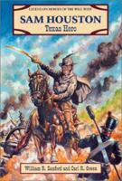 Sam Houston: Texas Hero (Legendary Heroes of the Wild West) 0894906518 Book Cover