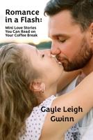 Romance in a Flash: Mini Love Stories You Can Read on Your Coffee Break (Gayle Leigh Gwinn Romances) B0FJ66QCDN Book Cover