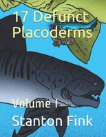 17 Defunct Placoderms: Volume I B08D4V8C8W Book Cover