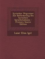 Syrischer Wegweiser Zur Beförderung Des Syrischen Sprachstudiums 0341425923 Book Cover