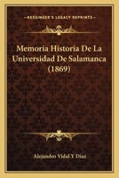 Memoria Historia De La Universidad De Salamanca (1869) 1168156149 Book Cover