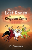 The Last Rodeo in Kingdom Come 1977287832 Book Cover