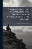 Personlichkeit Und Weltanschauung; Psychologische Untersuchungen Zu Religion 1179952545 Book Cover