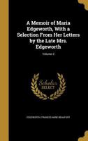 A Memoir of Maria Edgeworth, Vol. 3: With a Selection from Her Letters by the Late Mrs. Edgeworth (Classic Reprint) 1178436330 Book Cover