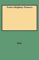 Trans-Allegheny Pioneers: Historical Sketches of the First White Settlements West of the Alleghenies 096171462X Book Cover