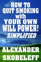 How to Quit Smoking with Your Own Will Power! Simplified PAPERBACK B08WK9XMMR Book Cover
