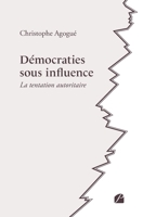 Démocraties sous influence: La tentation autoritaire (French Edition) 2754777466 Book Cover