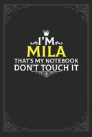 I'm Mila that's my notebook don't touch it: Lined notebook / Journal Gift, 121 pages Soft Cover, Matte finish / best gift for Mila 1651163901 Book Cover