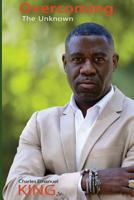 Overcoming The Unknown: Ways To Create A Better Life Despite Fear 1075411084 Book Cover