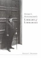 Henry E. Huntington's Library of Libraries 0873281535 Book Cover