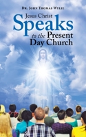 Jesus Christ Speaks to the Present Day Church 1728337666 Book Cover