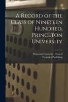 A Record of the Class of Nineteen Hundred, Princeton University 1014880084 Book Cover