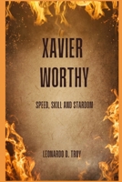 XAVIER WORTHY: SPEED, SKILL AND STARDOM B0F146WZ8Z Book Cover