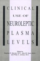 Clinical Use of Neuroleptic Plasma Levels 0880485248 Book Cover