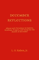December Reflections: Advent and Christmas Scriptures, Readings, Prayers, and Songs for the Month of December 1300905999 Book Cover