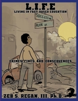 L.I.F.E. Living In Fact-Based Education: Crimes, Fines, and Consequences 1678136239 Book Cover