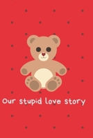 Our stupid love story B083XX5FJX Book Cover