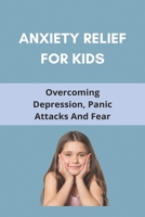 Anxiety Relief For Kids: Overcoming Depression, Panic Attacks And Fear: Reduce Anxiety Meditation B08ZW38H5R Book Cover