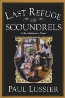 Last Refuge of Scoundrels: A Revolutionary Novel 0446523429 Book Cover