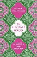 An Ala?kara Reader: Classical Indian Poetics (Historical Sourcebooks in Classical Indian Thought) 0231219989 Book Cover