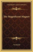 The Magnificent Magnet 1419141740 Book Cover