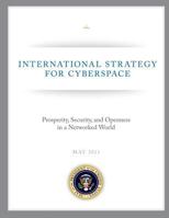 International Strategy for Cyberspace: Prosperity, Security, and Openness in a Networked World 1490479082 Book Cover