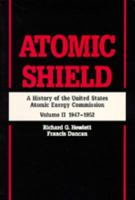 Atomic Shield, 1947-1952 (A History of the United States Atomic Energy Commission, Volume II) 0520071875 Book Cover