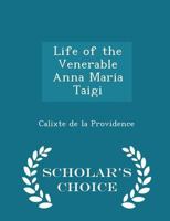 Vie De La V�n�rable Anna-Maria Ta�gi, Romaine, 1769-1837: Membre Du Tiers-Ordre De La Tr�s-Sainte Trinit�, Sa Vie Intime, D'apr�s Les Documents Authentiques Du Proc�s De B�atification 1015490840 Book Cover